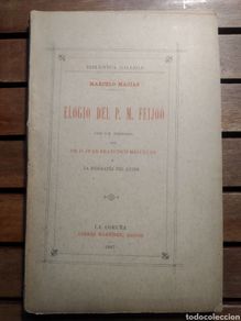 Libros antiguos: Elogio del Padre Feijoo. Marcelo Macías Ed. Andrés Martínez, 1887. La Coruña Primera Edicion Galicia